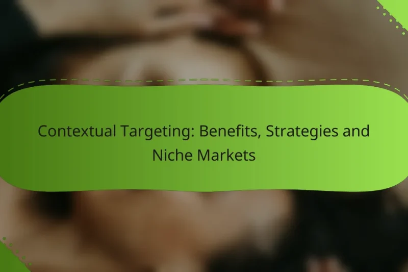 Contextual Targeting: Benefits, Strategies and Niche Markets
