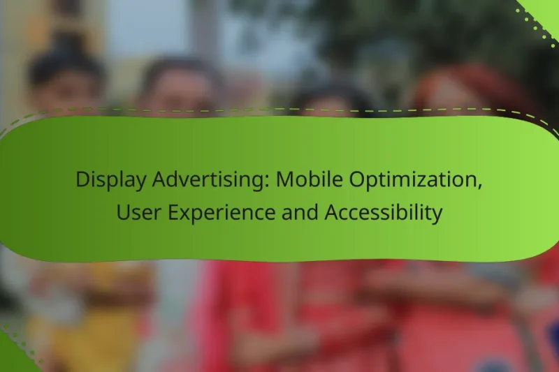 Display Advertising: Mobile Optimization, User Experience and Accessibility