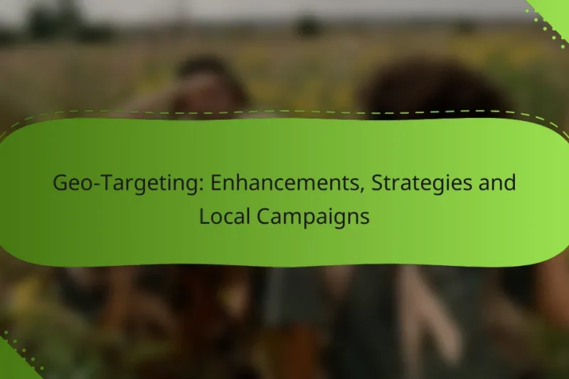 Geo-Targeting: Enhancements, Strategies and Local Campaigns
