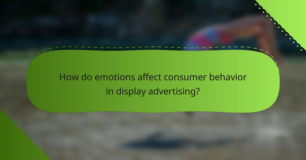 How do emotions affect consumer behavior in display advertising?