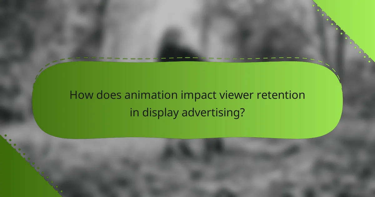 How does animation impact viewer retention in display advertising?