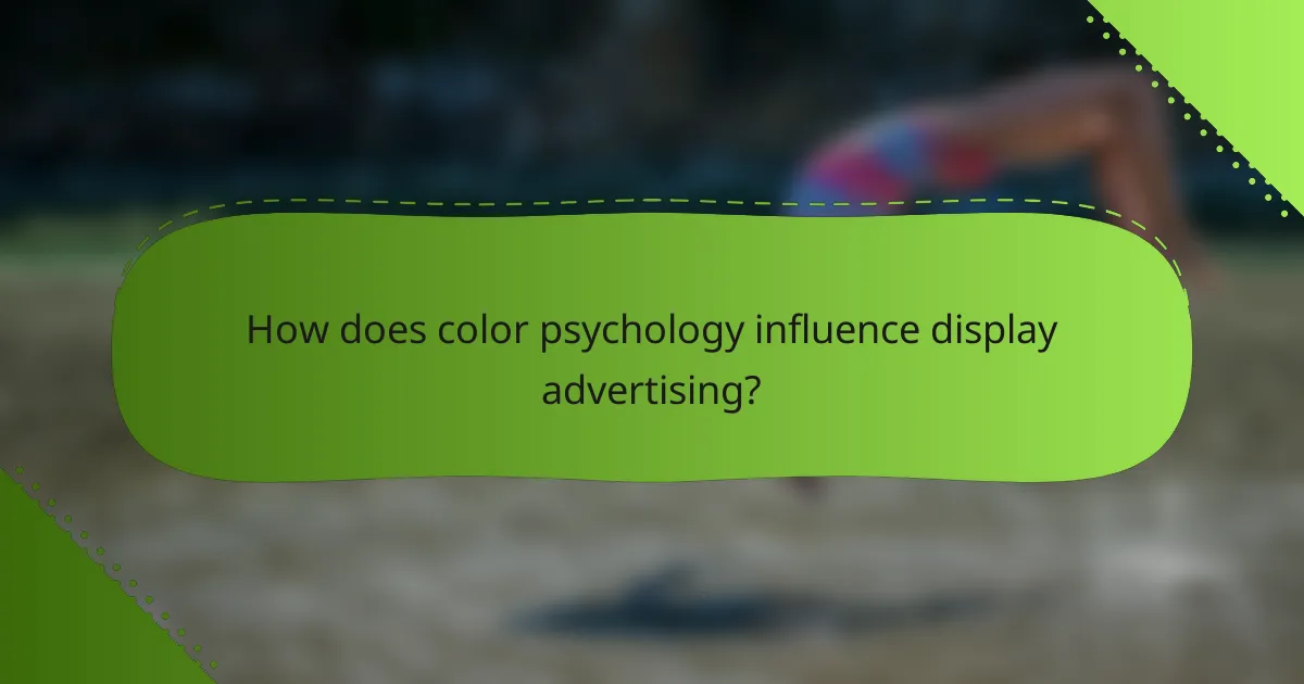 How does color psychology influence display advertising?