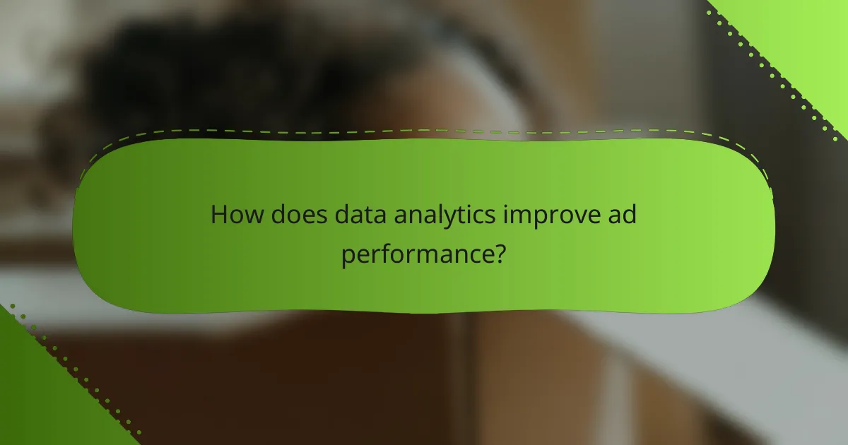 How does data analytics improve ad performance?