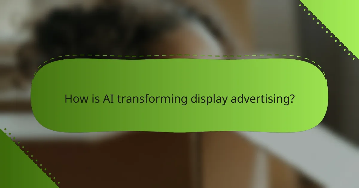 How is AI transforming display advertising?