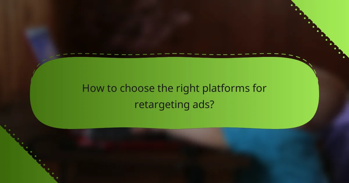 How to choose the right platforms for retargeting ads?