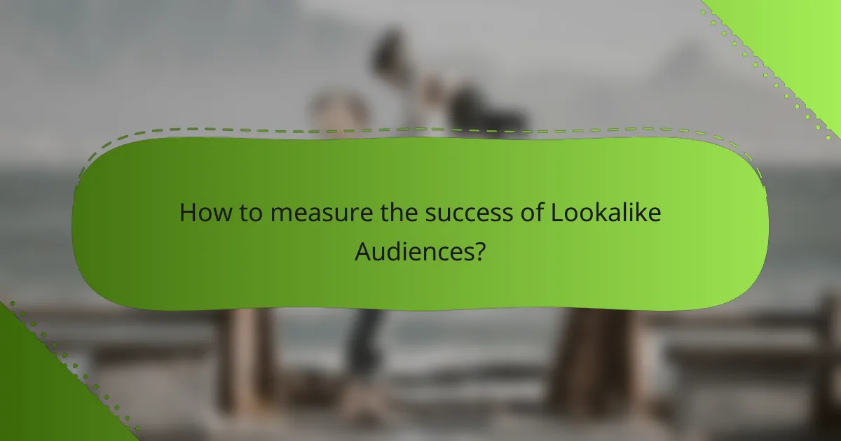 How to measure the success of Lookalike Audiences?
