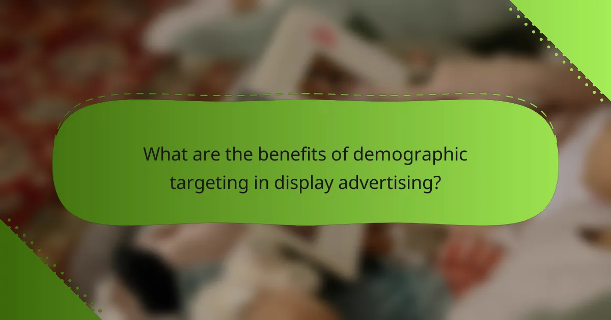 What are the benefits of demographic targeting in display advertising?