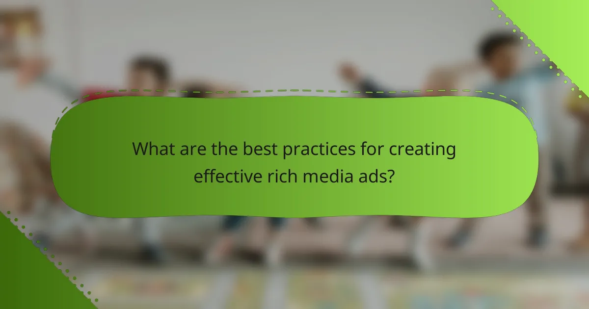 What are the best practices for creating effective rich media ads?