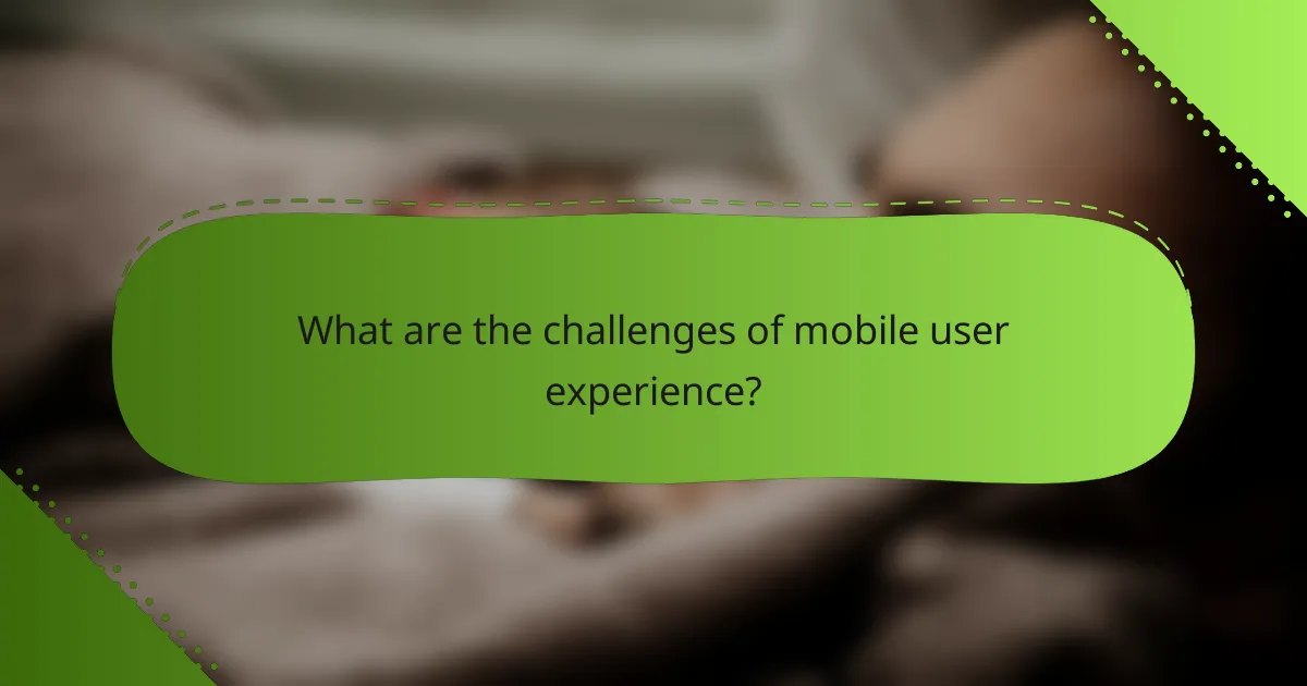 What are the challenges of mobile user experience?