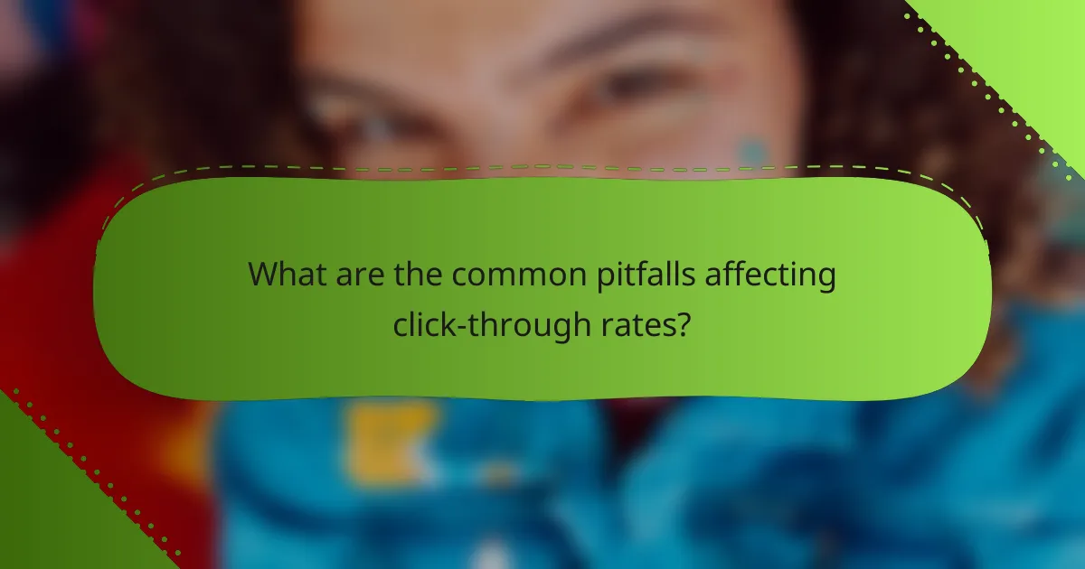 What are the common pitfalls affecting click-through rates?