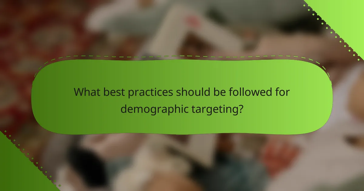 What best practices should be followed for demographic targeting?
