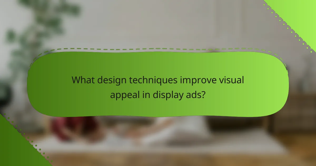 What design techniques improve visual appeal in display ads?