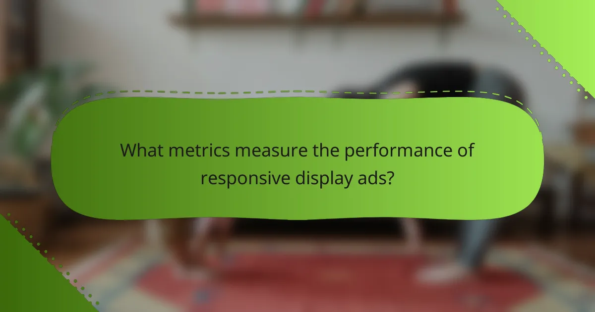 What metrics measure the performance of responsive display ads?