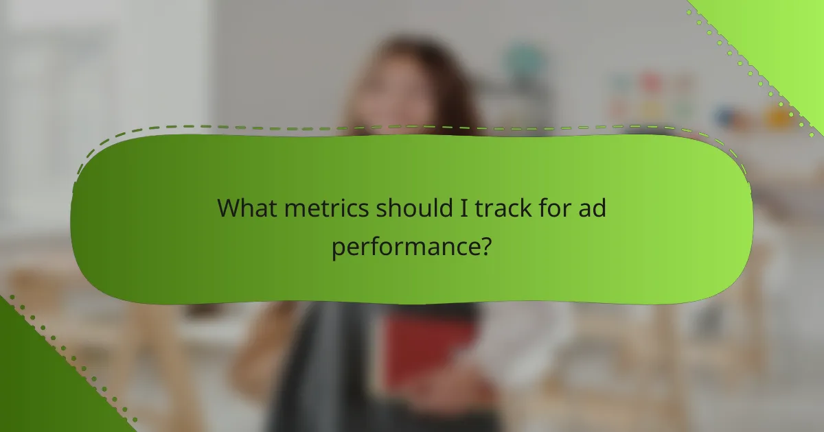 What metrics should I track for ad performance?